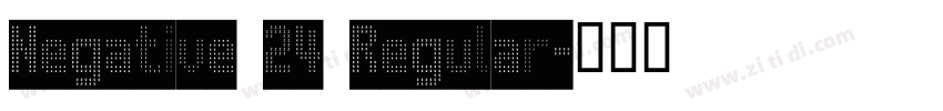 Negative 24 Regular字体转换 Negative 24 Regular字体转换